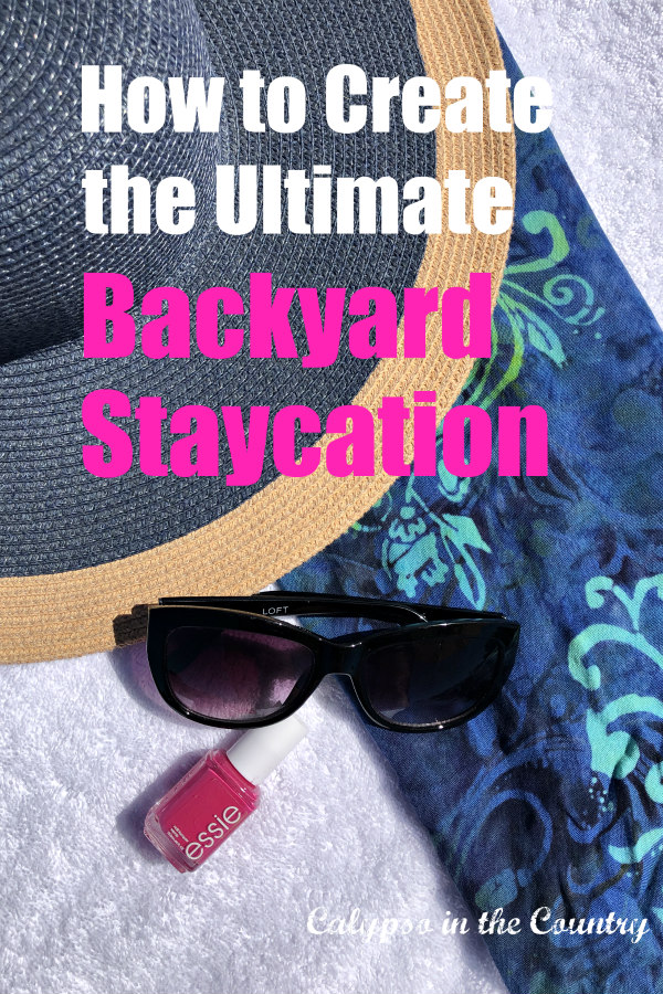 How to Create the Ultimate Backyard Staycation