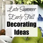 Late Summer - Early Fall Decorating Ideas for the Home