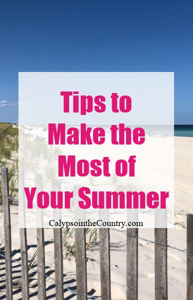 Tips to Make the Most of Your Summer