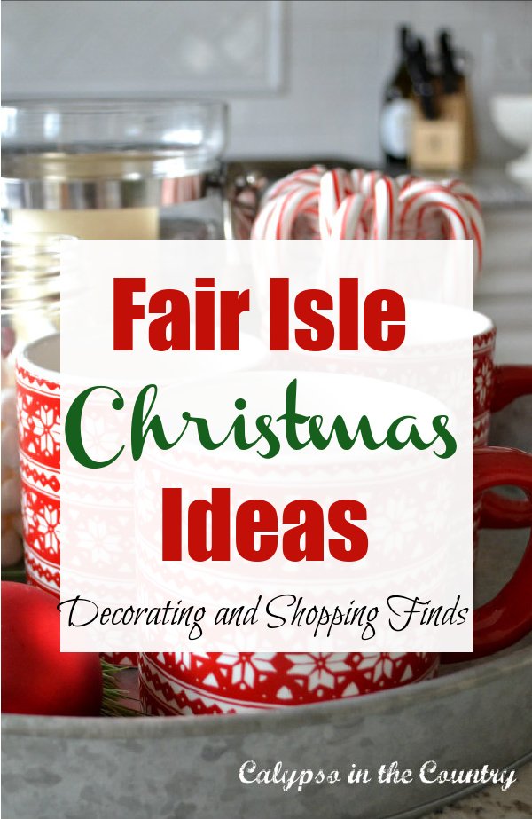 Fair Isle Christmas Ideas - Decorating and Shopping Finds