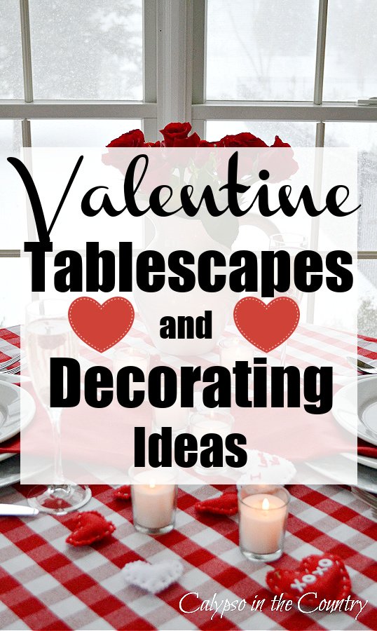 Valentine's Day Tablescapes and decorating ideas