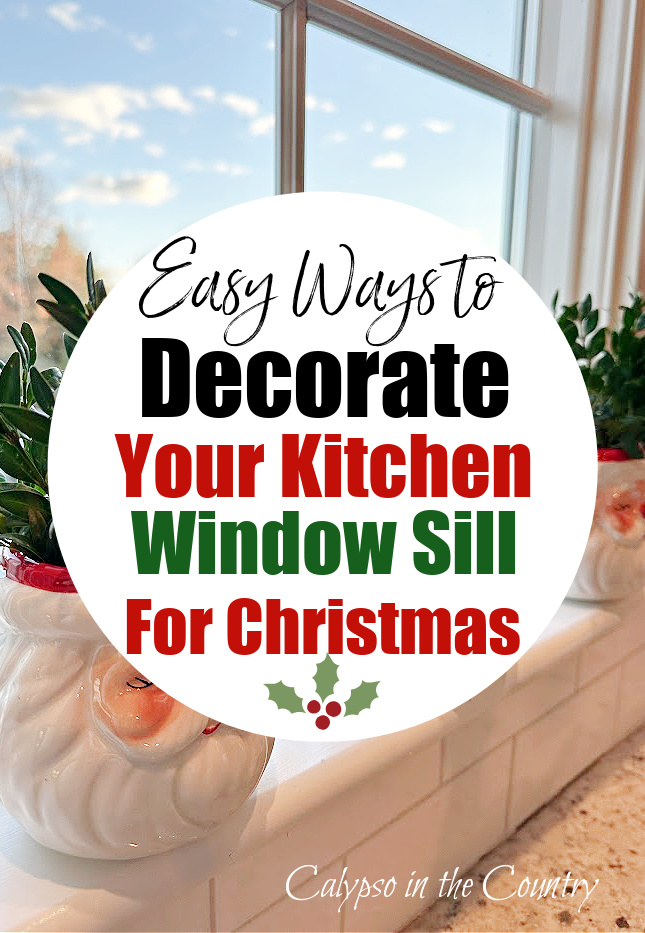 Easy ways to decorate your kitchen window sill for Christmas